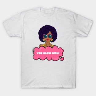 You Glow Girl In Your Afro-Black Female Empowerment T-Shirt